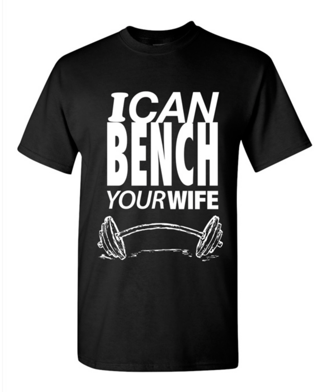 Bench Your Wife Tee