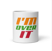 Load image into Gallery viewer, Im Over It Mug
